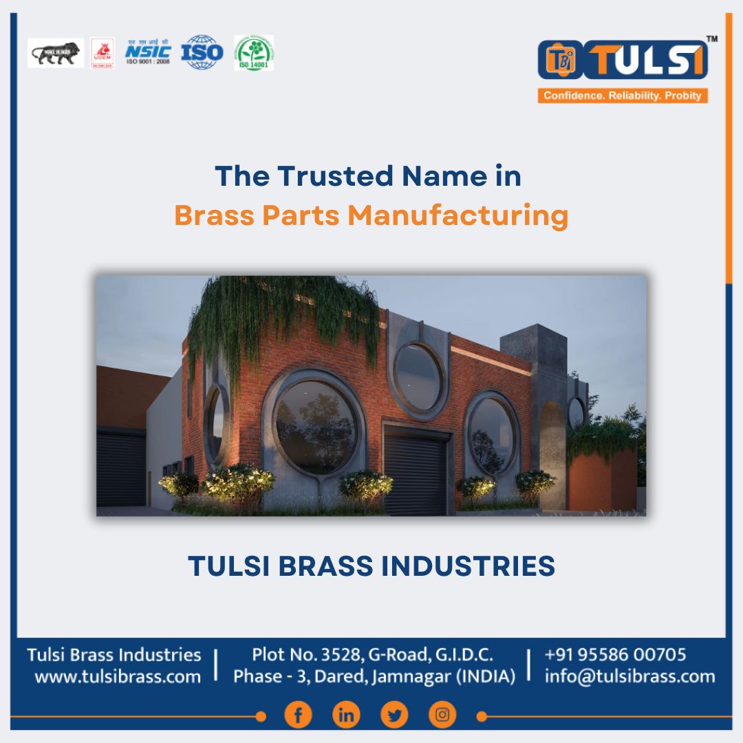 The Trusted Name In Brass Parts Manufacturing - Tulsi Brass Industries